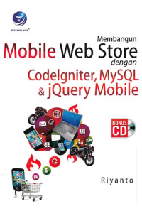 Image of MEMBANGUN MOBILE WEB STORE DENGAN CODELNITER, MYSQL DAN JQUERY MOBILE + CD