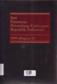 Image of SERI PERATURAN PERUNDANG-UNDANGAN REPUBLIK INDONESIA 1999 BAGIAN I
