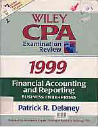 FINANCIAL ACCOUNTING AND REPORTING BUSINESS ENTERPRISES; WILEY CPA EXAMINATION REVIEW 1999