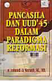 PANCASILA DAN UUD'45 DALAM PARADIGMA REFORMASI