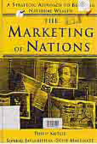 THE MARKETING OF NATIONS; A STRATEGIC APPROACH TO BUILDING NATIONAL WEALTH