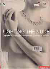 Image of LIGHTING THE NUDE; TOP PHOTOGRAPHY PROFESSIONALS SHARE THEIR SECRETS