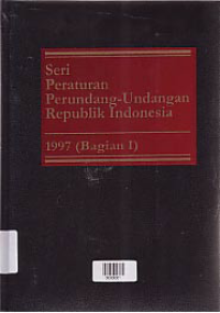 Image of SERI PERUNDANG-UNDANGAN REPUBLIK INDONESIA 1997 (BAGIAN I)