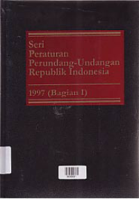 SERI PERUNDANG-UNDANGAN REPUBLIK INDONESIA 1997 (BAGIAN I)