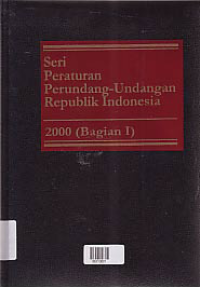Image of SERI PERATURAN PERUNDANG-UNDANGAN REPUBLIK INDONESIA 2000 (BAGIAN 1)