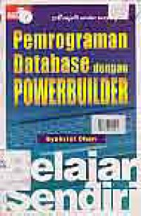 BELAJAR SENDIRI PEMOGRAMAN DATABASE DENGAN POWER BUILDER