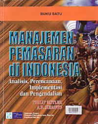 Image of MANAJEMEN PEMASARAN DI INDONESIA; Analisis, Perencanaan, Implementasi dan Pengendalian