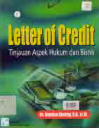 LETTER OF CREDIT; TINJAUAN ASPEK HUKUM DAN BISNIS