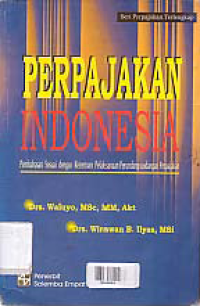 PERPAJAKAN INDONESIA; Pembahasan Sesuai dengan Ketentuan Pelaksanaan Prundang-undangan Perpajakan