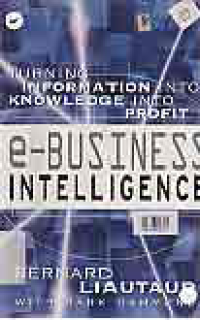 Image of E-BUSINESS INTELLIGENCE; TURNING INFORMATION INTO KNOWLEDGE INTO PROFIT