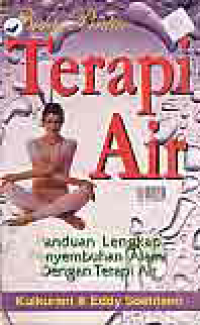 Image of BUKU PINTAR TERAPI AIR; PANDUAN LENGKAP PENYEMBUHAN ALAMI DENGAN TERAPI AIR