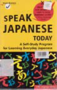 SPEAK JAPANESE TODAY; A SELF STUDY PROGRAM FOR LEARNING EVERYDAY JAPANESE