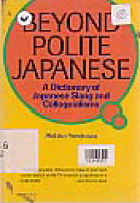 Image of BEYOND POLITE JAPANESE; A DICTIONARY OF JAPANESE SLANG AND COLLOQUIALISMS
