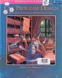 C++ PROGRAM DESIGN; An Introduction to Programming and Object-Oriented Design