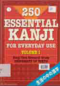 250 ESSENTIAL KANJI FOR EVERYDAY USE VOLUME 1