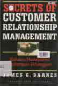 SECRETS OF CUSTOMER RELATIONSHIP MANAGEMENT (RAHASIA MANAJEMEN HUBUNGAN PELANGGAN)