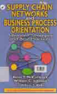 SUPPLY CHAIN NETWORKS AND BUSINESS PROCESS ORIENTATION; Advanced Strategies and Best Practices