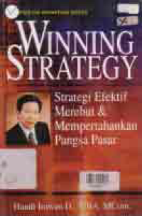 WINNING STRATEGY; STRATEGI EFEKTIF MEREBUT & MEMPERTAHANKAN PANGSA PASAR