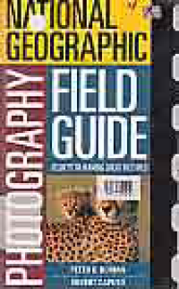 Image of NATIONAL GEOGRAPHIC PHOTOGRAPHY FIELD GUIDE; SECRETS TOMAKING GREAT PICTURES