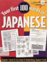 Image of YOUR FIRST 100 WORDS IN JAPANESE; BEGINNER'S QUICK & EASY GUIDE TO DEMYSTIFYING JAPANESE SCRIPT