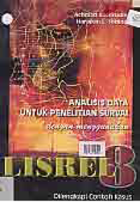 Image of ANALISIS DATA UNTUK PENELITIAN SURVAI DENGAN MENGGUNAKAN LISREL 8