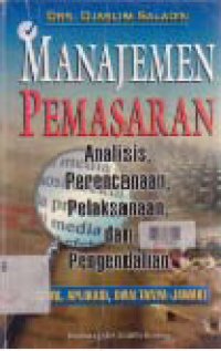 Image of MANAJEMEN PEMASARAN; ANALISIS, PERENCANAAN, PELAKSANAAN DAN PENGENDALIAN
