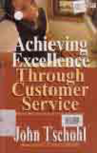 ACHIEVING EXCELLENCE THROUGH CUSTOMER SERVICE; UNGGUL BERSAING MELALUI LAYANAN PELANGGAN