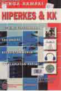 HIPERKES & KK: HIGIENE PERUSAHAAN, ERGONOMI, KESEHATAN KERJA, KESELAMATAN KERJA