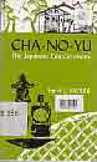Image of CHA-NO-YU; THE JAPANESE TEA CEREMONY