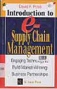 INTRODUCTION TO E-SUPPLY CHAIN MANAGEMENT: Engaging Technology to Build Market-Winning Business Partnerships