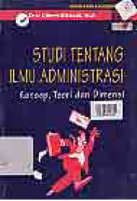 Image of STUDI TENTANG ILMU ADMINISTRASI; KONSEP, TEORI DAN DIMENSI