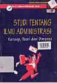 STUDI TENTANG ILMU ADMINISTRASI; KONSEP, TEORI DAN DIMENSI