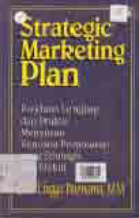 Image of STRATEGIC MARKETING PLAN; PANDUAN LENGKAP DAN PRAKTIS MENYUSUN RENCANA PEMASARAN YANG STRATEGIS DAN EFEKTIF