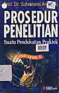 PROSEDUR PENELITIAN; Suatu Pendekatan Praktek