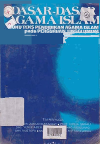 DASAR-DASAR AGAMA ISLAM; BUKU TEKS PENDIDIKAN AGAMA ISLAM PADA PERGURUAN TINGGI UMUM