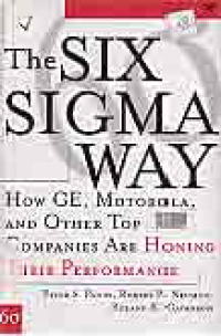 THE SIX SIGMA WAY; HOW GE, MOTOROLA, AND OTHER TOP COMPANIES ARE HONING THEIR PERFORMANCE