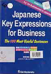 JAPANESE KEY EXPRESSIONS FOR BUSINESS; The 100 Most Useful Sentences