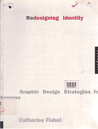 REDESIGNING IDENTITY; GRAPHIC DESIGN STRATEGIES FOR SUCCESS