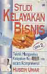 STUDI KELAYAKAN BISNIS; Teknik Menganalisis Kelayakan Rencana Bisnis secara Komprehensif