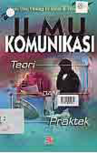 Image of ILMU KOMUNIKASI; TEORI DAN PRAKTEK