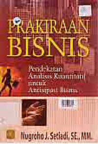 Image of PRAKIRAAN BISNIS PENDEKATAN ANALISIS KUANTITATIF UNTUK ANTISIPASI BISNIS