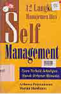 Image of SELF MANAGEMENT; 12 LANGKAH MANAJEMEN DIRI GURU TERBAIK SEKALIGUS MUSUH TERBESAR MANUSIA