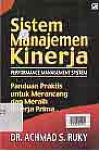Image of SISTEM MANAJEMEN KINERJA (PERFORMANCE MANAGEMENT SYSTEMS) PANDUAN PRAKTIS UNTUK MERANCANG DAN MERAIH