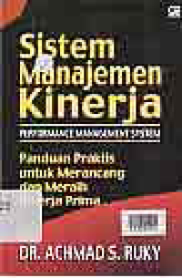 SISTEM MANAJEMEN KINERJA (PERFORMANCE MANAGEMENT SYSTEMS) PANDUAN PRAKTIS UNTUK MERANCANG DAN MERAIH