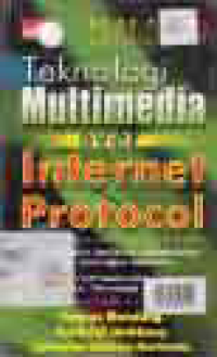 Image of TEKNOLOGI MULTIMEDIA OVER INTERNET PROTOCOL, MEMBANGUN APLIKASI MULTIMEDIA PADA JARINGAN INTERNET