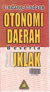 UNDANG-UNDANG OTONOMI DAERAH BESERTA JUKLAK