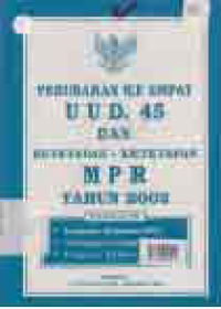 Image of PERUBAHAN KE EMPAT UUD. 45 DAN KETETAPAN- KETETAPAN MPR TAHUN 2002 DLENGKAPI KEPUTUSAN - KEPUTUSAN MPR