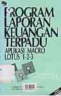 Image of PROGRAM LAPORAN KEUANGAN TERPADU APLIKASI MACRO LOTUS 1 2 3
