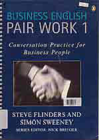 BUSINESS ENGLISH PAIR WORK 1 : CONVERSATION PRACTICE FOR BUSINESS PEOPLE