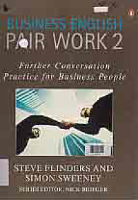 Image of BUSINESS ENGLISH: PAIR WORK 2, FURTHER CONVERSATION, PRACTICE FOR BUSINESS PEOPLE